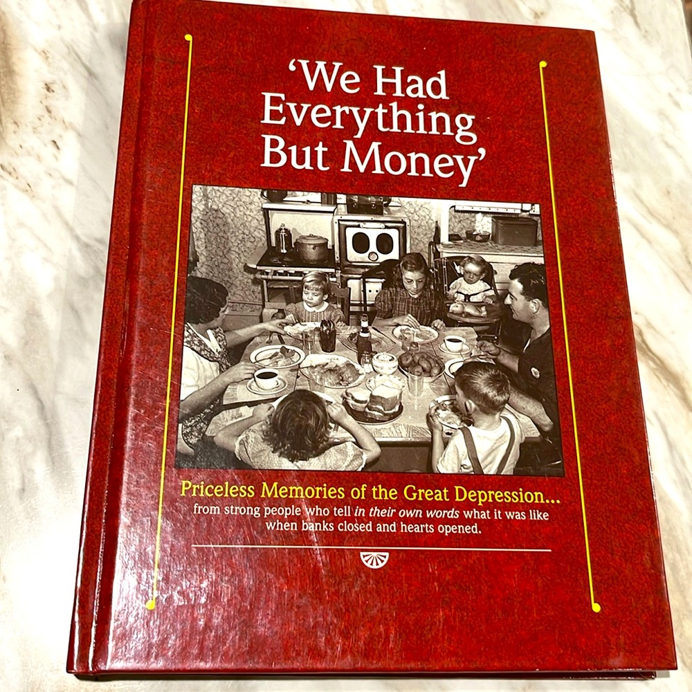 We Had Everything But Money Priceless Memories of the Great Depression HC Book